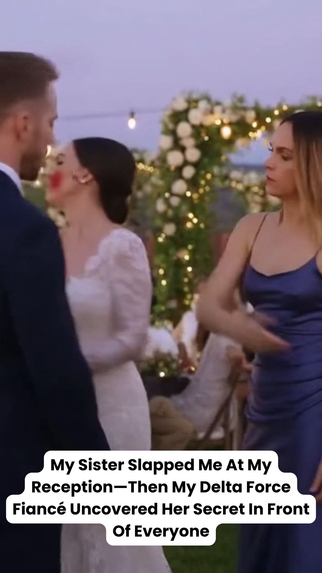 My Sister Slapped Me At My Reception—Then My Delta Force Fiancé Uncovered Her Secret In Front Of Everyone