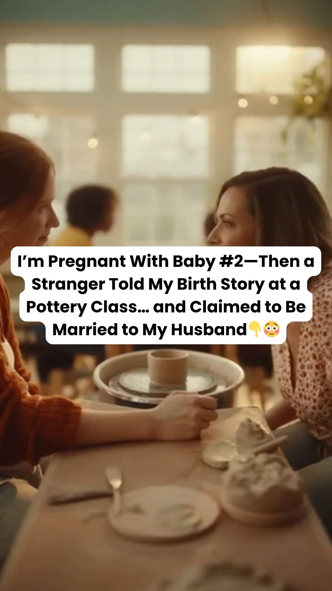 I’m Pregnant With Baby #2—Then a Stranger Told My Birth Story at a Pottery Class… and Claimed to Be Married to My Husband